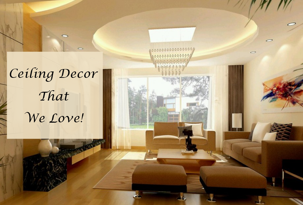 Ceiling Decor That We Love