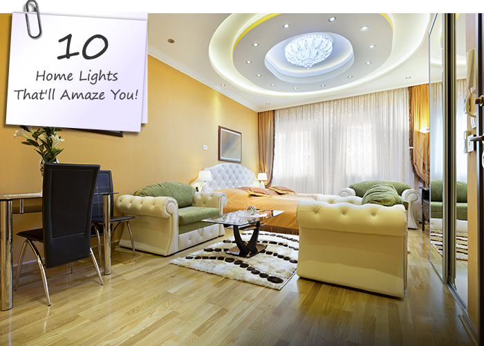 10 Home Lights That’ll Amaze You!