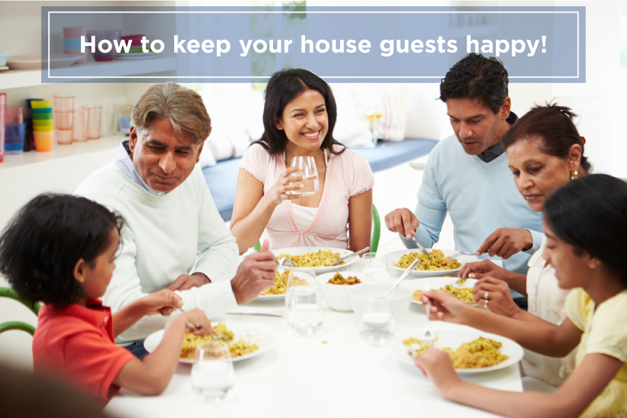 How to keep your house guests happy!